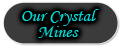 Our Crystal Mines